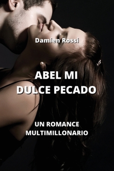 Paperback Abel Mi Dulce Pecado: Un Romance Multimillonario Book