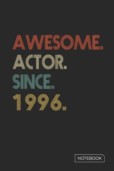 Awesome Actor Since 1996 Notebook: Blank Lined 6 x 9 Keepsake Birthday Journal Write Memories Now. Read them Later and Treasure Forever Memory Book - ... or Retirement 24th Work Anniversary Gift!