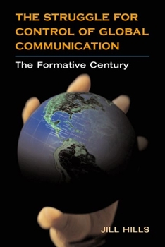 Hardcover The Struggle for Control of Global Communication: The Formative Century Book