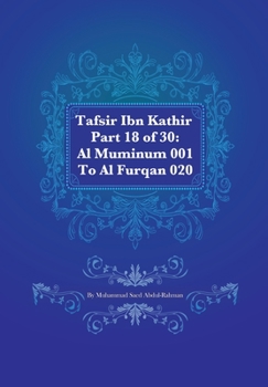 Paperback Tafsir Ibn Kathir Part 18 of 30: Al Muminum 001 To Al Furqan 020 Book