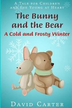 Paperback The Bunny and the Bear: A Cold and Frosty Winter Book