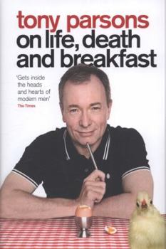 Hardcover Tony Parsons on Life, Death and Breakfast Book
