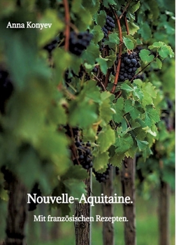 Nouvelle-Aquitaine.: Mit französischen Rezepten. (German Edition)