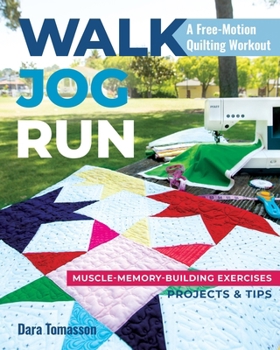 Paperback Walk, Jog, Run-A Free-Motion Quilting Workout: Muscle-Memory-Building Exercises, Projects & Tips Book