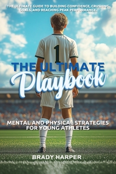 Paperback The Ultimate Playbook: Mental and Physical Strategies for Young Athletes Book