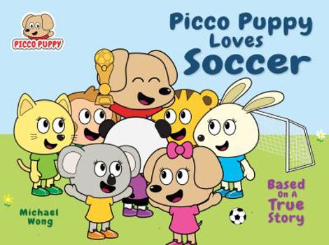 Paperback Picco Puppy Loves Soccer: Soccer Book For Kids, 3, 4, 5, 6, 7 Year Olds, Preschoolers, Kindergarteners, Boys & Girls. Short 5 Minute Moral Story Where ... (Picco Puppy Picture Book Series) Book