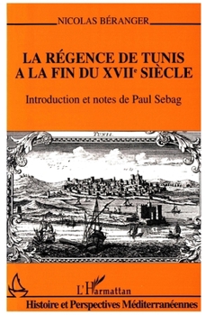 Paperback La régence de Tunis à la fin du XVIIè siècle [French] Book