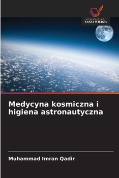 Medycyna kosmiczna i higiena astronautyczna (Polish Edition)