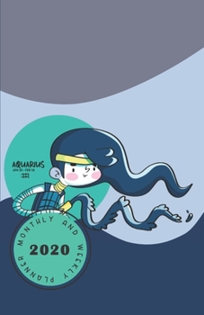 Monthly & Weekly Planner 2020: AQUARIUS Zodiac Sign Personalized Cover / 12 - month calendars + week to pages + notes for simply organizing your days (good idea for gift) (Cute Cartoon Horoscope 2020)