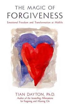 Paperback The Magic of Forgiveness: Emotional Freedom and Transformation at Midlife, a Book for Women Book