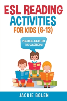 Paperback ESL Reading Activities For Kids (6-13): Practical Ideas for the Classroom Book