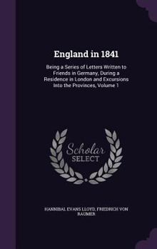 Hardcover England in 1841: Being a Series of Letters Written to Friends in Germany, During a Residence in London and Excursions Into the Province Book