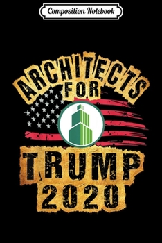 Composition Notebook: Architect For Trump Re-Elect Trump  Journal/Notebook Blank Lined Ruled 6x9 100 Pages