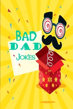 Paperback Bad Dad Jokes: Dad Jokes, Bad Jokes, Kid Jokes Book