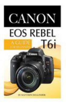 Paperback Canon EOS Rebel T6i Camera: A Guide for Beginners Book