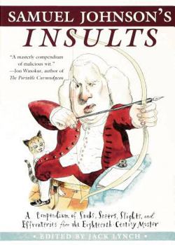 Hardcover Samuel Johnson's Insults: A Compendium of Snubs, Sneers, Slights and Effronteries from the Eighteenth-Century Master Book