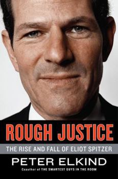 Hardcover Rough Justice: The Rise and Fall of Eliot Spitzer Book