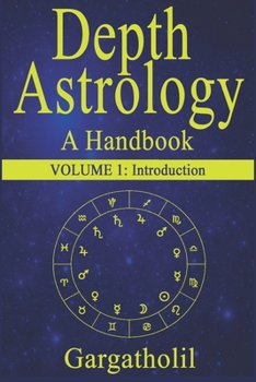 Paperback Depth Astrology: An Astrological Handbook - Volume 1: Introduction Book