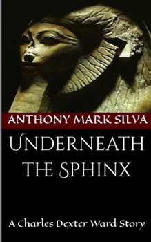 Paperback Underneath the Sphinx: A Charles Dexter Ward Story Book