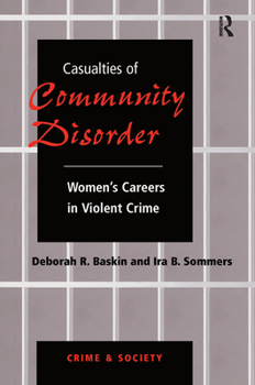 Hardcover Casualties Of Community Disorder: Women's Careers In Violent Crime Book