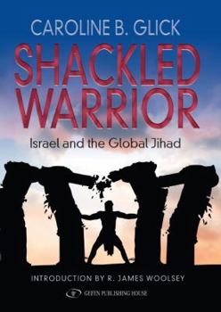 The Shackled Warrior: Israel and the Global Jihad
