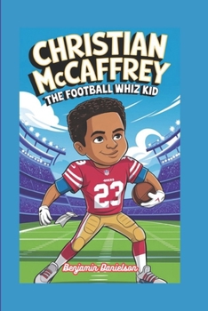 CHRISTIAN McCAFFREY: The Football Whiz Kid