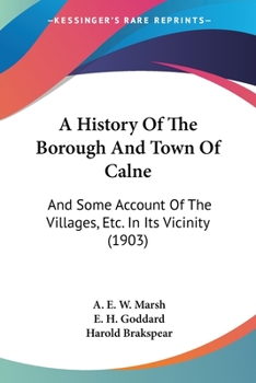 Paperback A History Of The Borough And Town Of Calne: And Some Account Of The Villages, Etc. In Its Vicinity (1903) Book