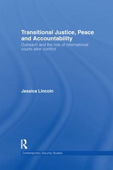 Transitional Justice, Peace and Accountability: Outreach and the Role of International Courts After Conflict - Book  of the Contemporary Security Studies