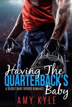 Paperback Having the Quarterback's Baby: A Secret Baby Sports Romance Book