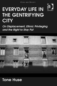 Everyday Life in the Gentrifying City: On Displacement, Ethnic Privileging and the Right to Stay Put