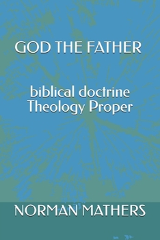 THEOLOGY PROPER biblical doctrine God The Father