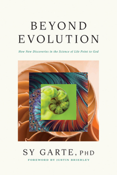 Hardcover Beyond Evolution: How New Discoveries in the Science of Life Point to God Book