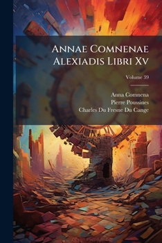 Paperback Annae Comnenae Alexiadis Libri Xv, Volume 39 [Latin] Book