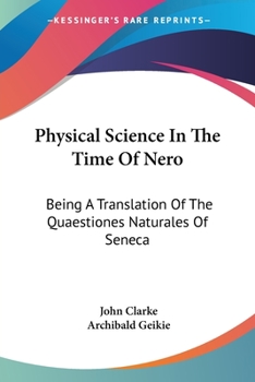Paperback Physical Science In The Time Of Nero: Being A Translation Of The Quaestiones Naturales Of Seneca Book