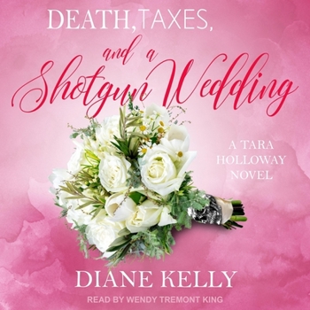 Death, Taxes, and a Shotgun Wedding: A Tara Holloway Novel
