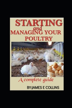 Paperback Starting and Managing Your Poultry: A comprehensive book for poultry production and management Book