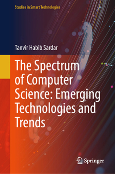 Hardcover The Spectrum of Computer Science: Emerging Technologies and Trends Book