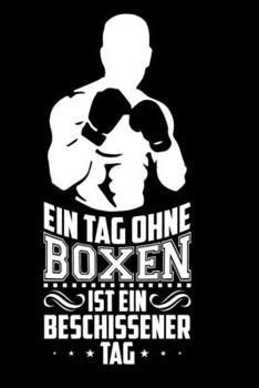 Ein Tag ohne Boxen: A5 Punkteraster Notizbuch für Boxer, Kämpfer, Boxsport Fans (German Edition)