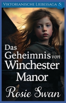 Das Geheimnis von Winchester Manor: Viktorianische Liebessaga (Viktorianischer historischer Liebesroman) (German Edition)
