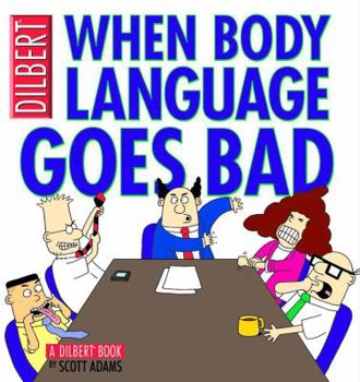 Paperback When Body Language Goes Bad: A Dilbert Book