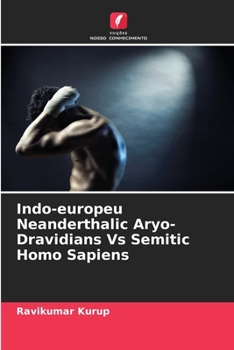 Indo-europäische Neandertaler Aryo-Dravidianer vs. semitische Homo Sapiens