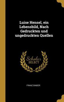 Hardcover Luise Hensel, ein Lebensbild, Nach Gedruckten und ungedruckten Quellen [German] Book