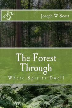 Paperback The Forest Through: Where Spirits Dwell Book