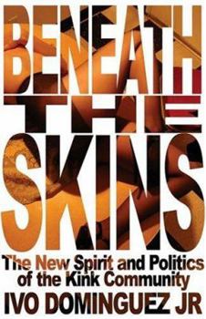 Paperback Beneath the Skins: The New Spirit and Politics of the Kink Community Book