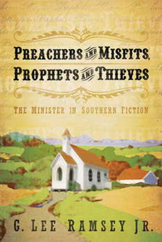 Paperback Preachers and Misfits, Prophets and Thieves: The Minister in Southern Fiction Book