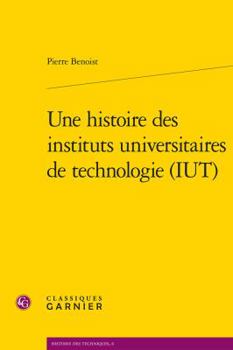 Paperback Une Histoire Des Instituts Universitaires de Technologie (Iut) [French] Book