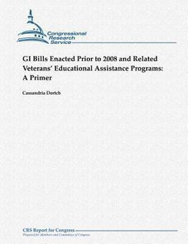 Paperback GI Bills Enacted Prior to 2008 and Related Veterans' Educational Assistance Programs: A Primer Book