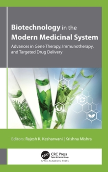 Hardcover Biotechnology in the Modern Medicinal System: Advances in Gene Therapy, Immunotherapy, and Targeted Drug Delivery Book