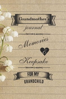 Grandmother's Journal: Memories And Keepsake Gift For My Grandchild With Prompts Notebook