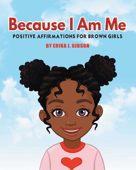 Paperback Because I am Me: Positive Affirmations for Brown Girls Book